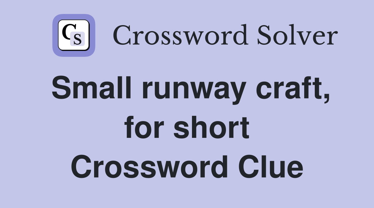 Small runway craft, for short Crossword Clue