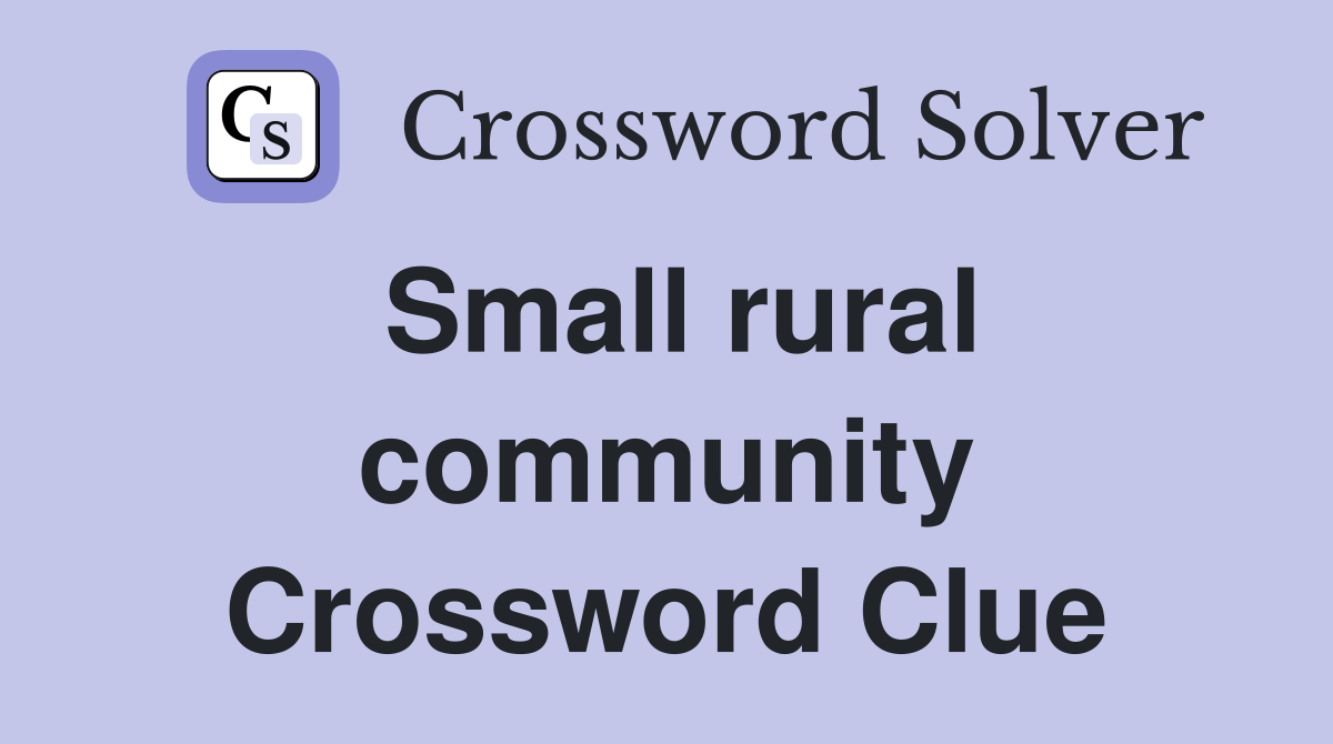 Small rural community Crossword Clue