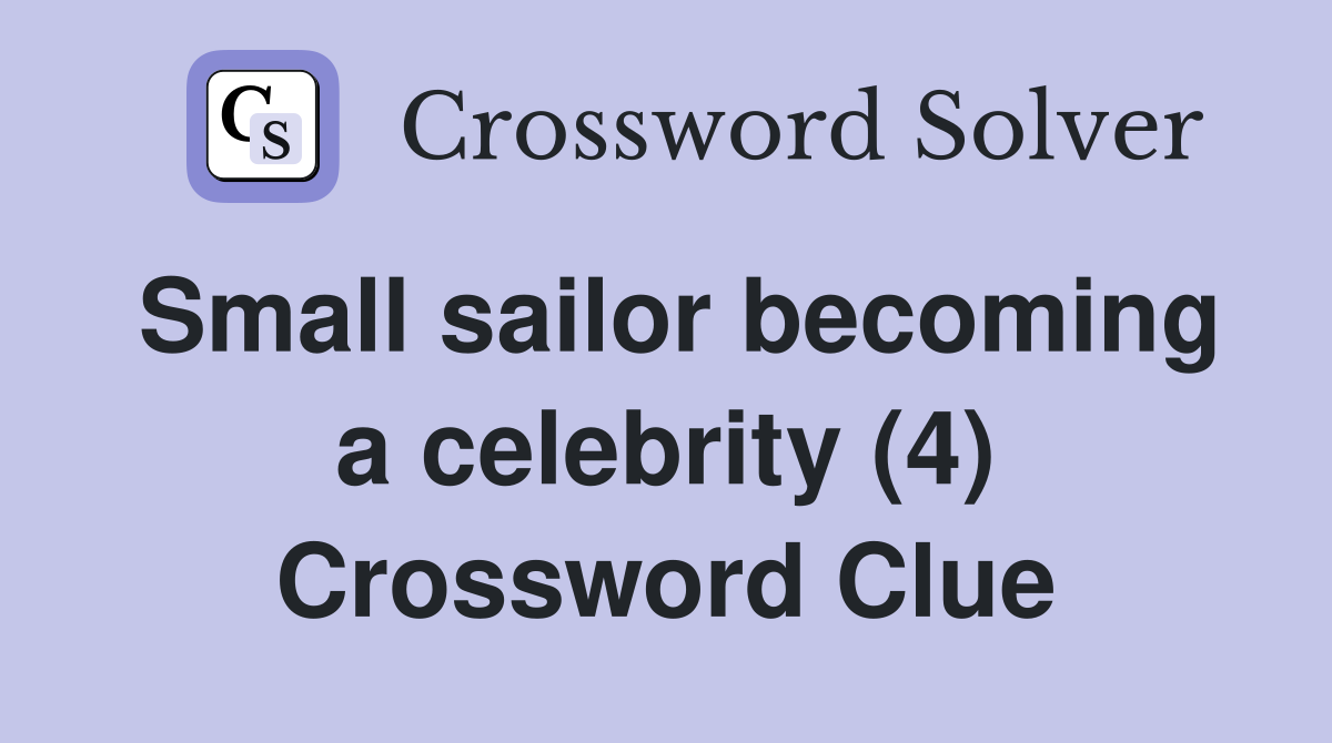 Small sailor becoming a celebrity (4) Crossword Clue