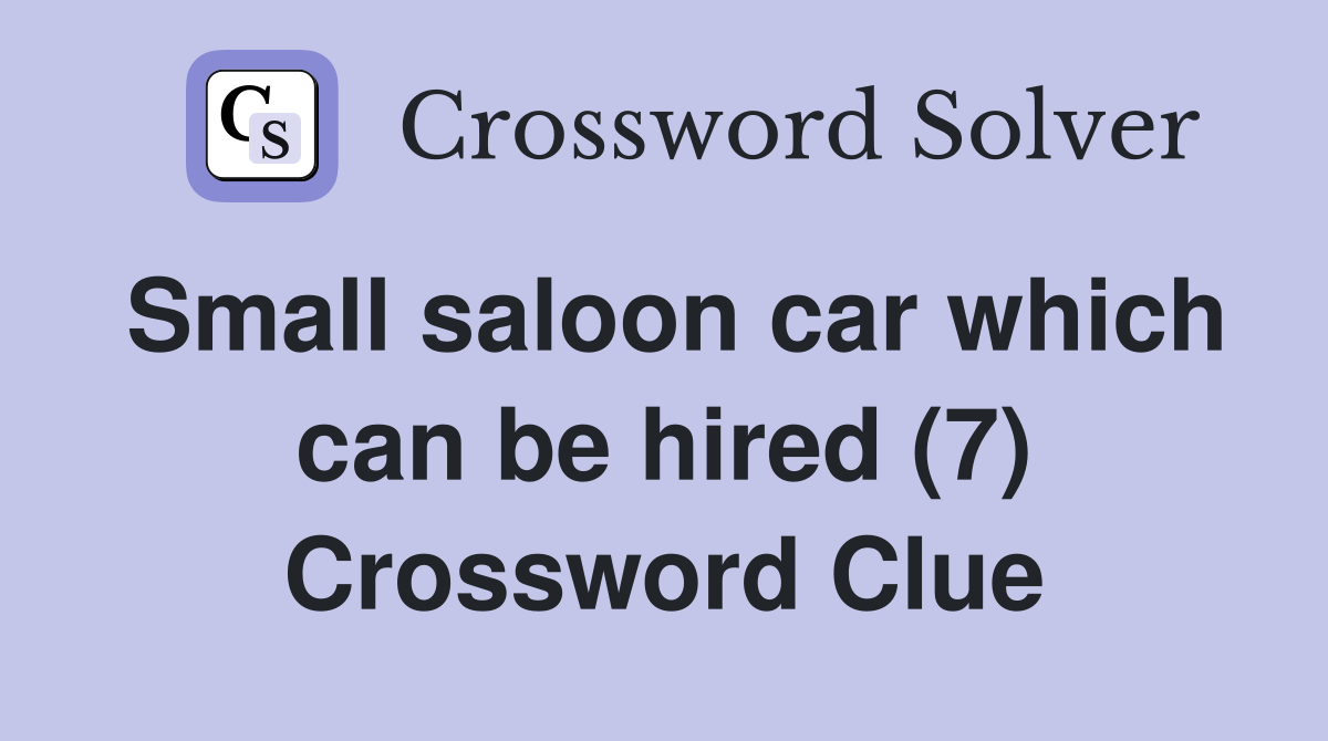 Small saloon car which can be hired (7) Crossword Clue
