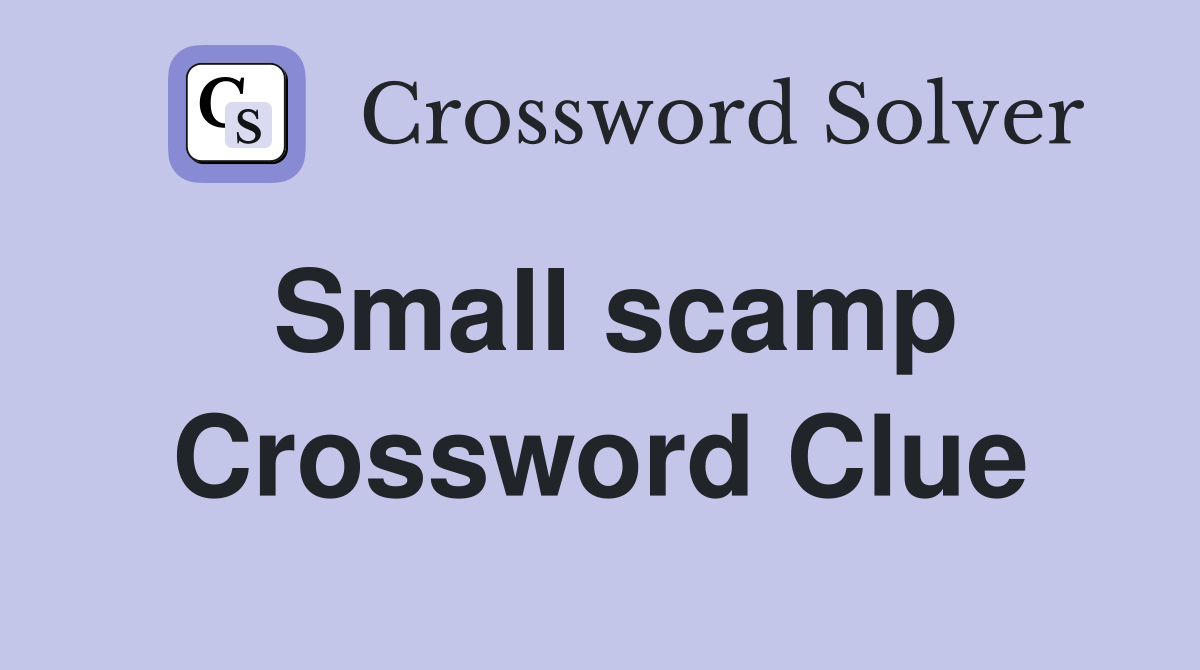 Small scamp Crossword Clue