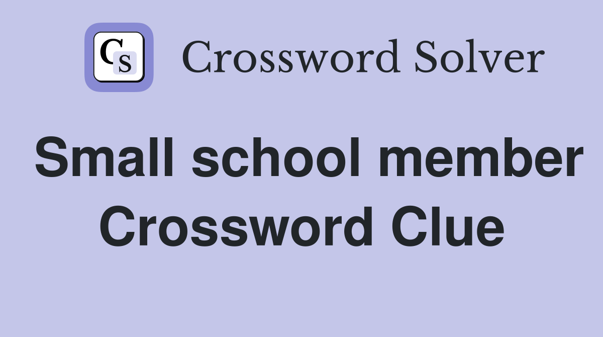 Small school member Crossword Clue