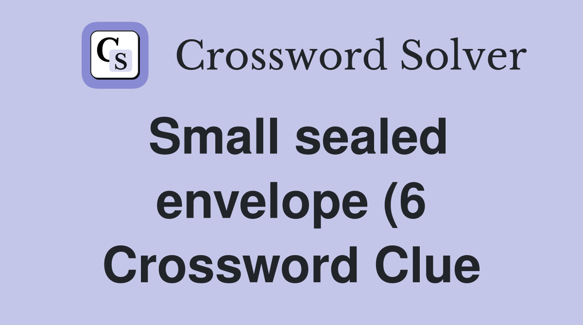 Small sealed envelope (6) Crossword Clue Answers Crossword Solver Small sealed envelope (6) Crossword Clue Answers Crossword Solver