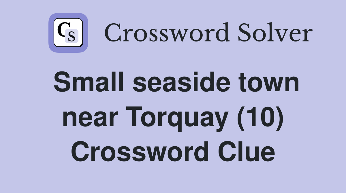 Small seaside town near Torquay (10) Crossword Clue