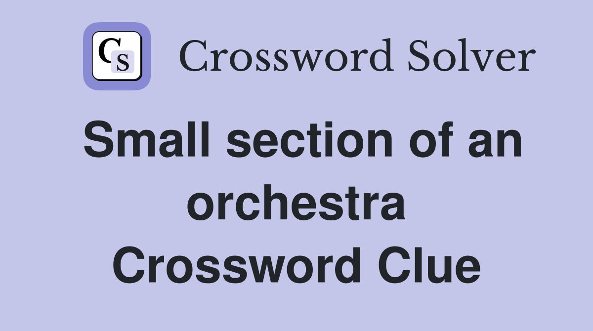 Small section of an orchestra Crossword Clue