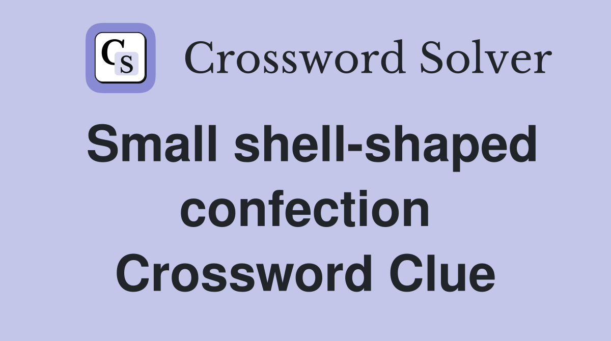 Small shell-shaped confection Crossword Clue