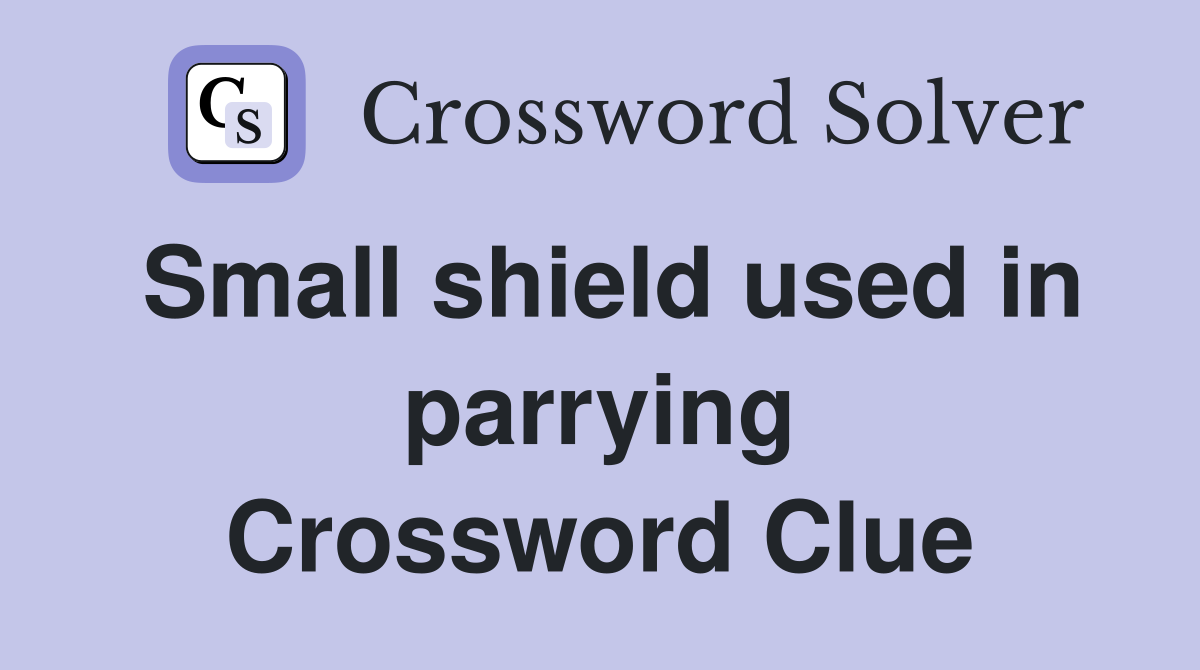 Small shield used in parrying Crossword Clue