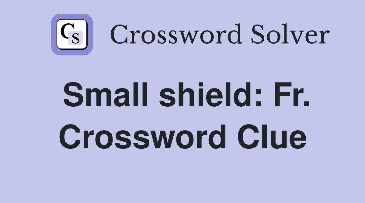 Small shield: Fr. Crossword Clue