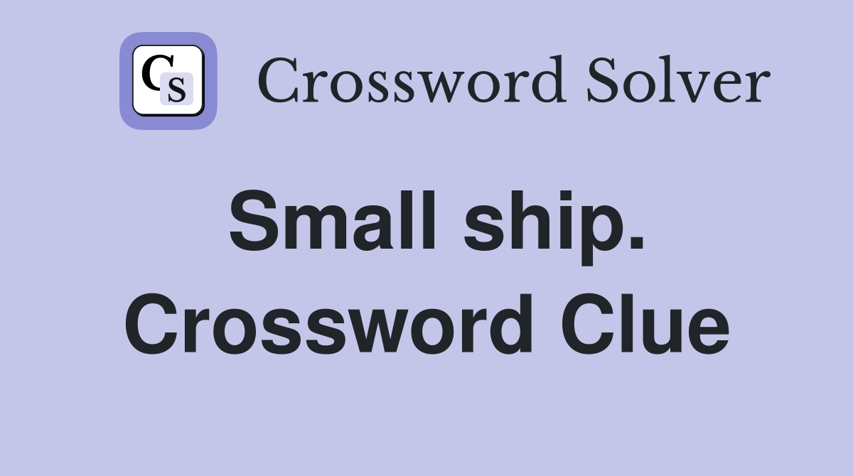Small ship. Crossword Clue