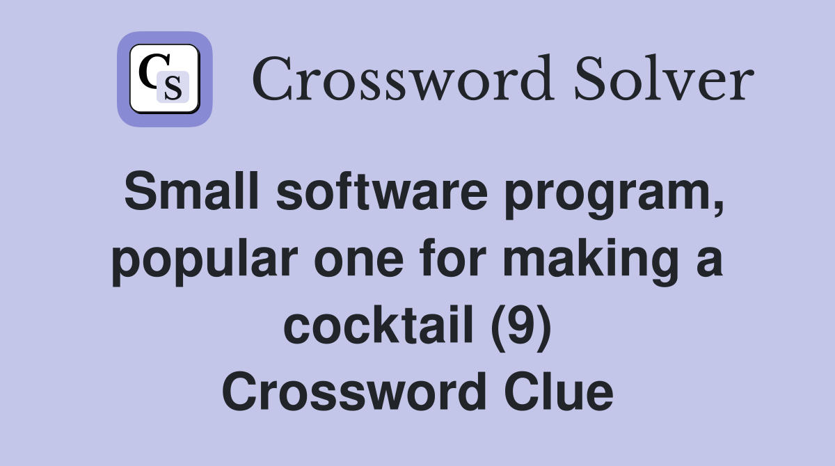 Small software program, popular one for making a cocktail (9) Crossword Clue