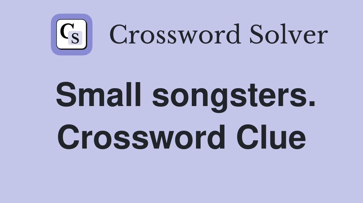 Small songsters. Crossword Clue