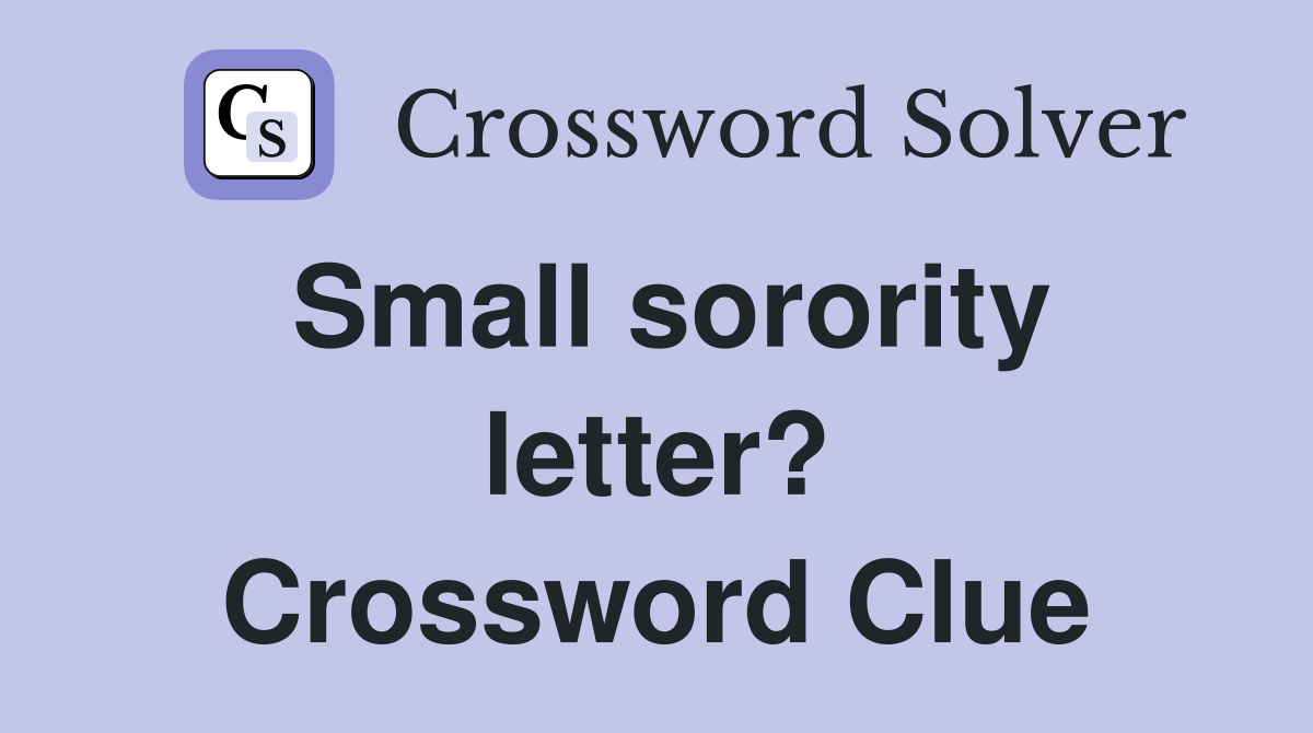 Small sorority letter? Crossword Clue