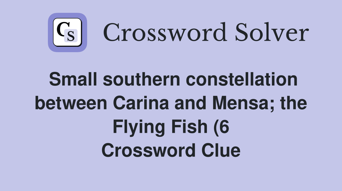 Small southern constellation between Carina and Mensa the Flying Fish Small southern constellation between Carina and Mensa the Flying Fish