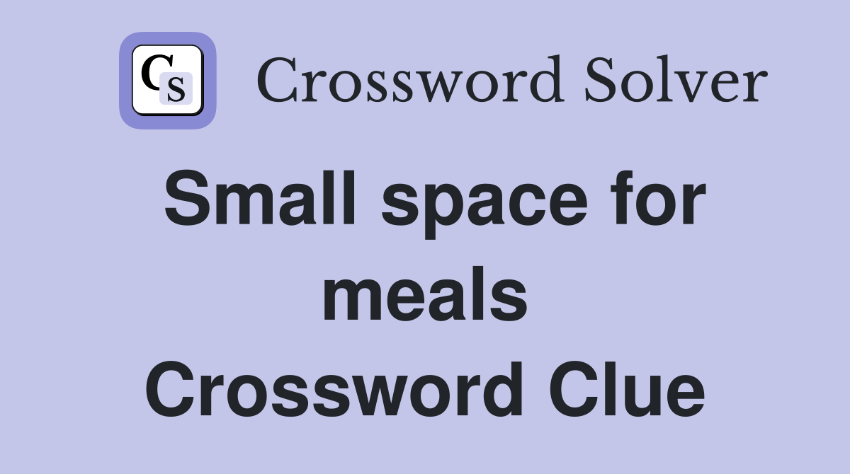 Small space for meals Crossword Clue
