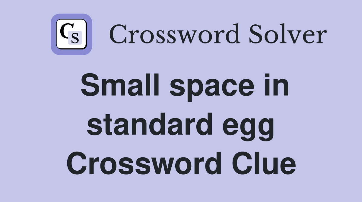 Small space in standard egg Crossword Clue
