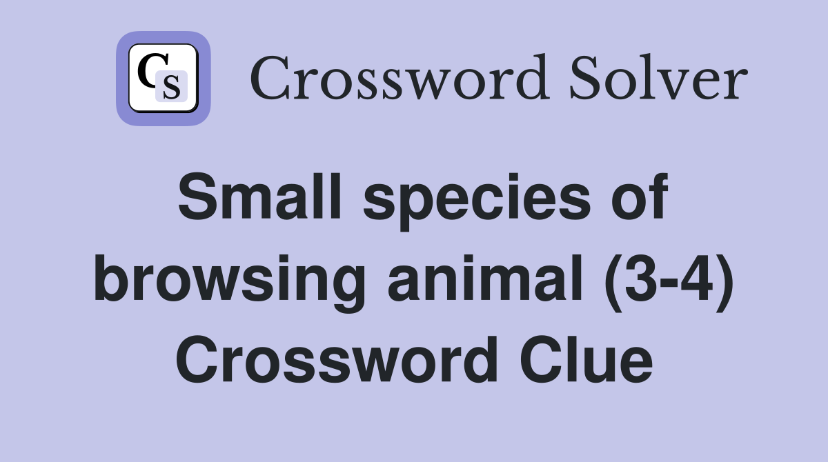 Small species of browsing animal (3-4) Crossword Clue