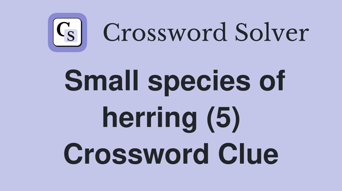 Small species of herring (5) Crossword Clue