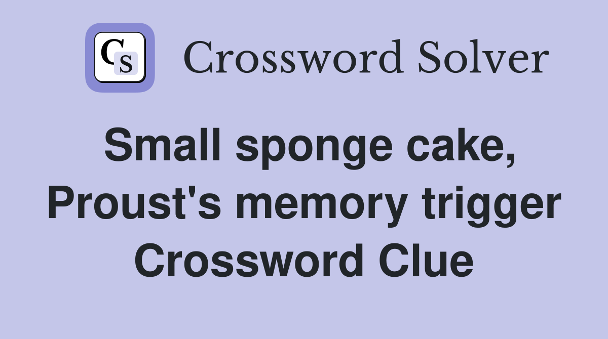 Small sponge cake, Proust's memory trigger Crossword Clue