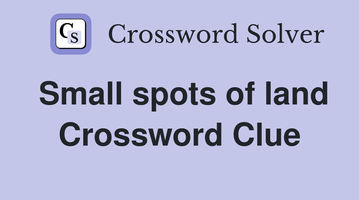 Small spots of land Crossword Clue
