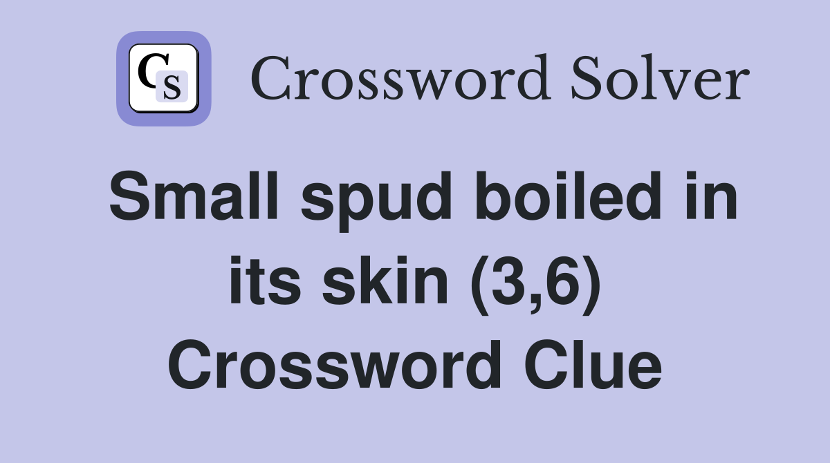 Small spud boiled in its skin (3,6) Crossword Clue