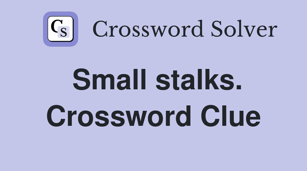 Small stalks. Crossword Clue