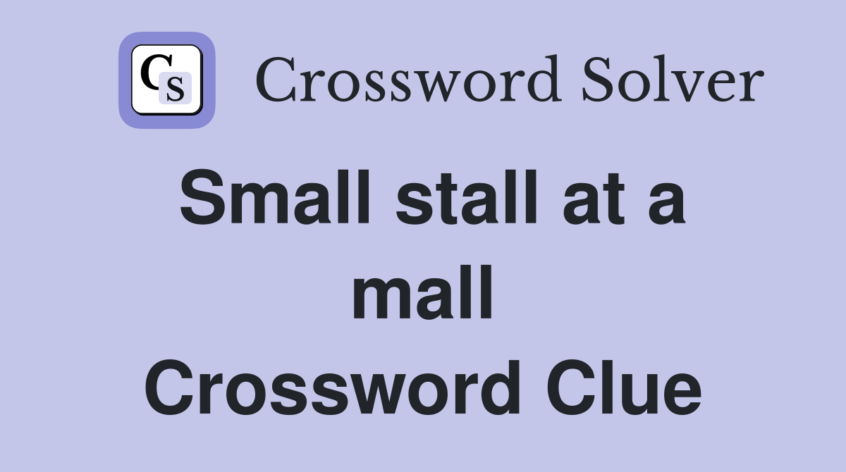 Small stall at a mall Crossword Clue