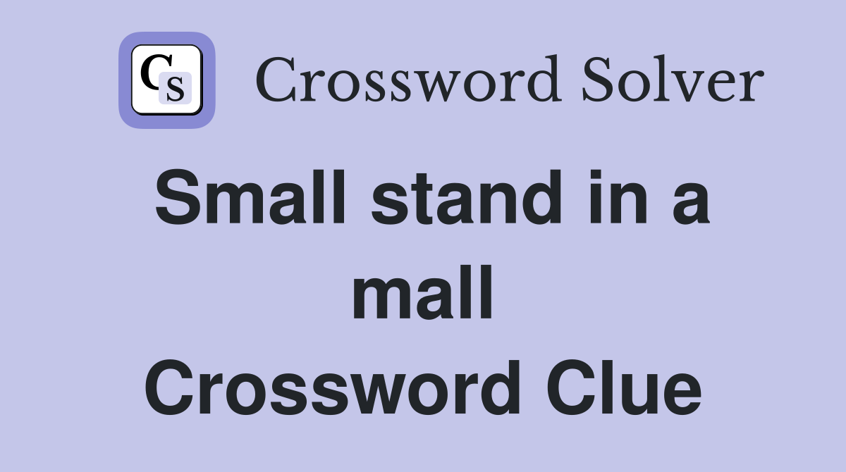 Small stand in a mall Crossword Clue
