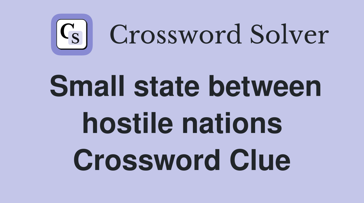 Small state between hostile nations Crossword Clue