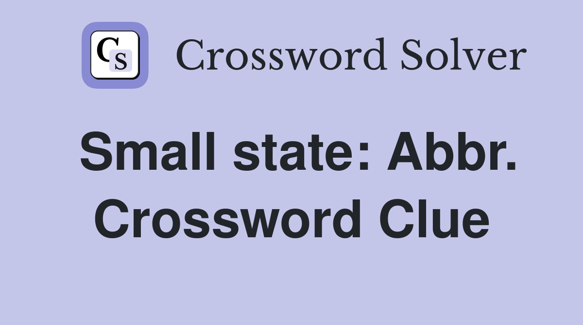 Small state: Abbr. Crossword Clue