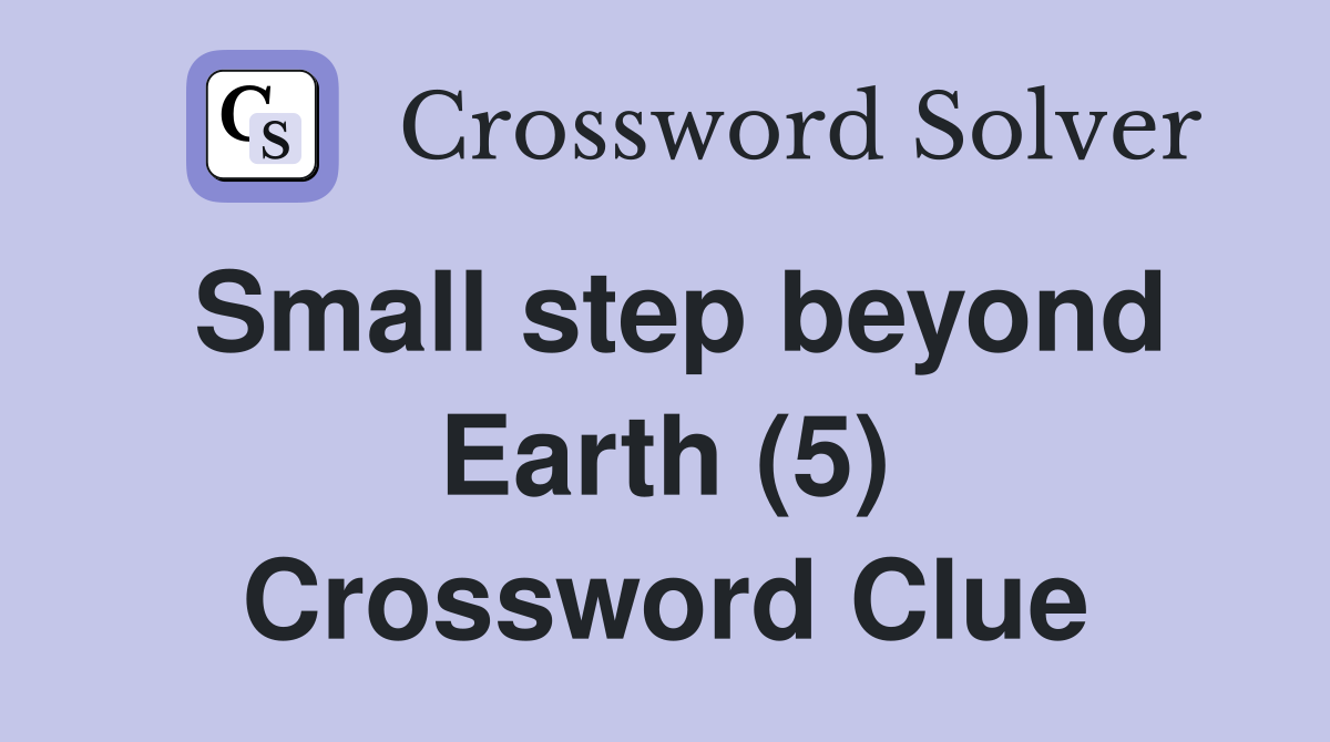 Small step beyond Earth (5) Crossword Clue