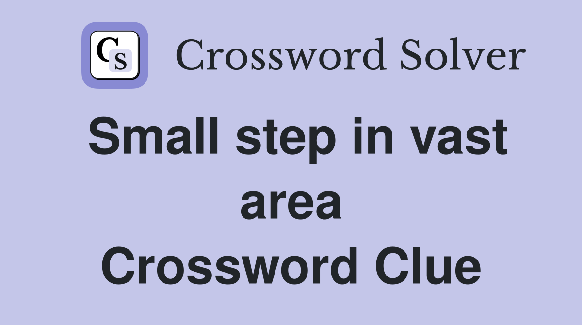 Small step in vast area Crossword Clue