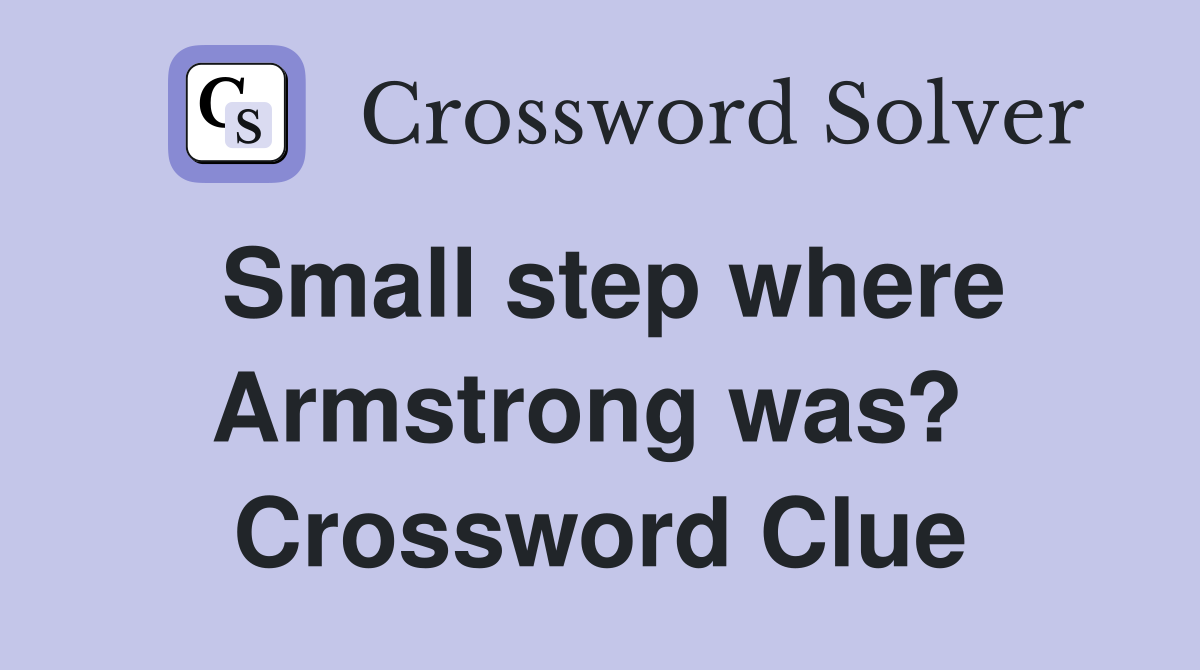 Small step where Armstrong was?  Crossword Clue