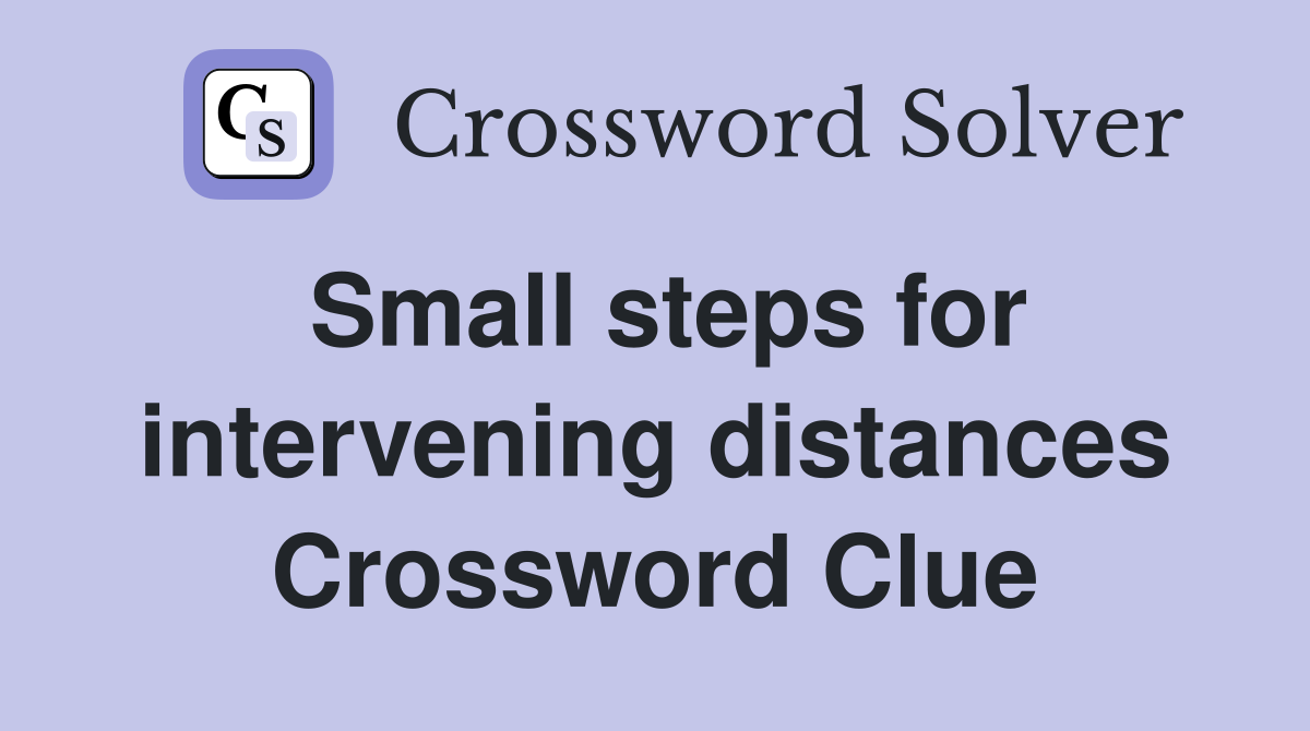 Small steps for intervening distances Crossword Clue