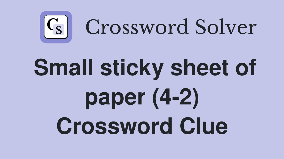 Small sticky sheet of paper (4-2) Crossword Clue