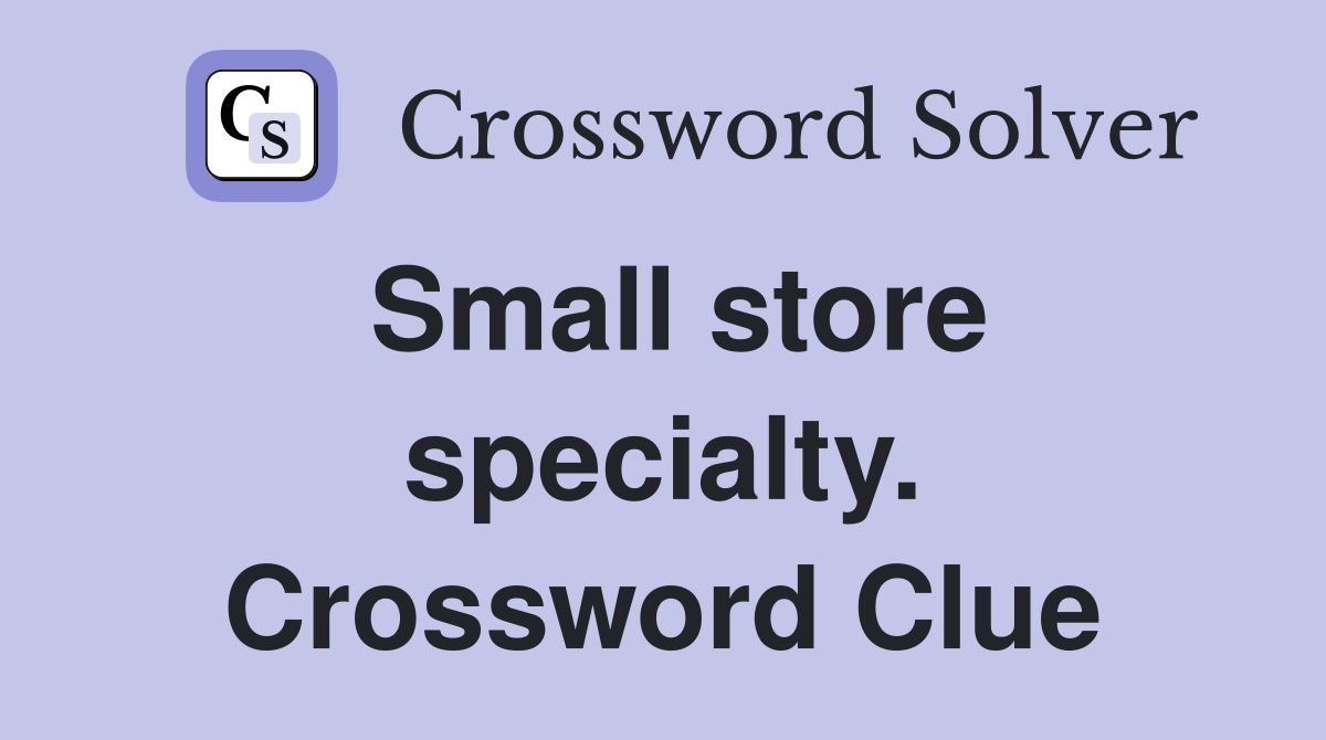 Small store specialty. Crossword Clue
