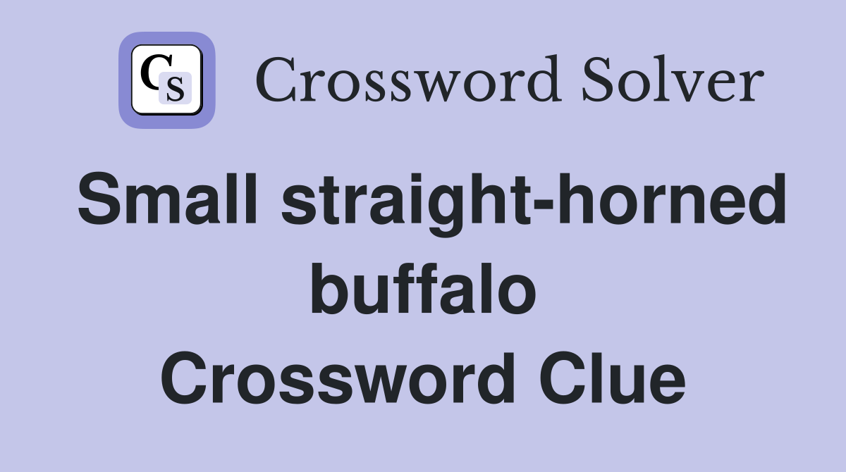 Small straight-horned buffalo Crossword Clue