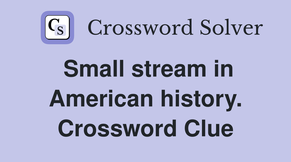 Small stream in American history. Crossword Clue