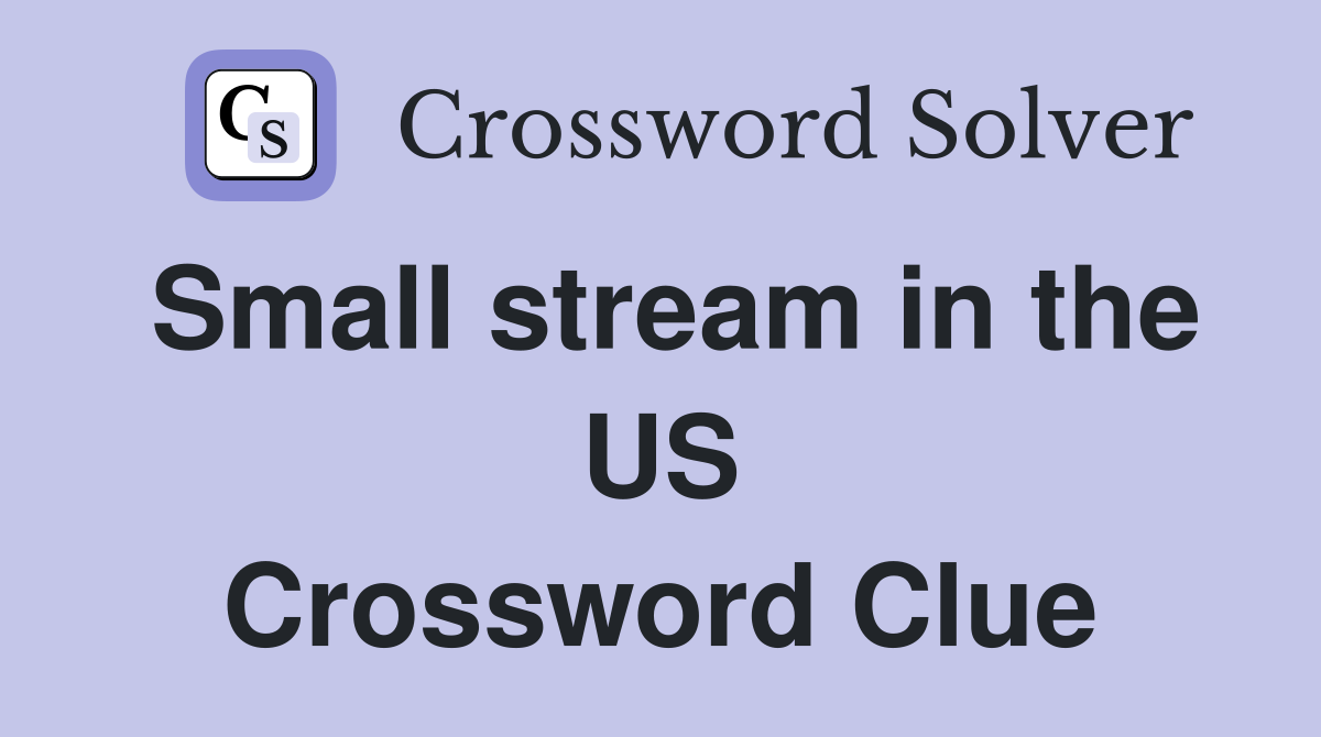 Small stream in the US Crossword Clue
