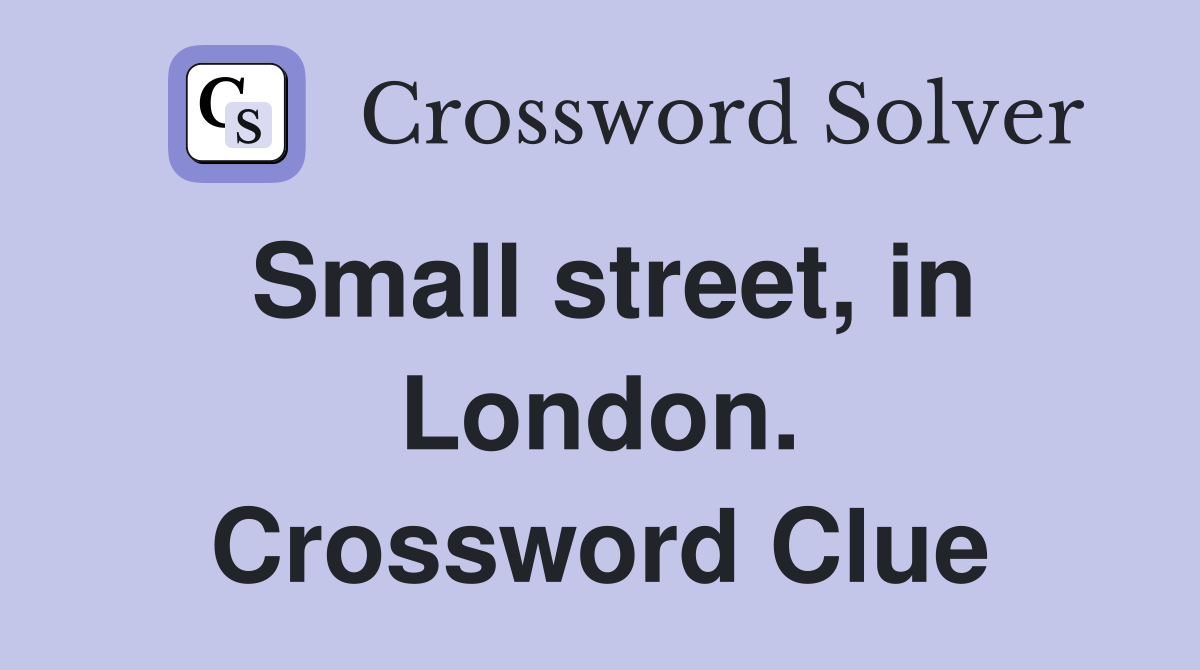 Small street, in London. Crossword Clue