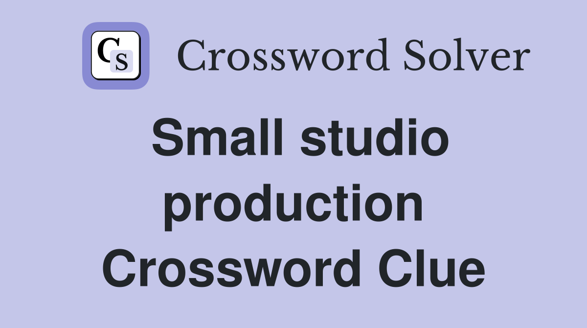 Small studio production Crossword Clue