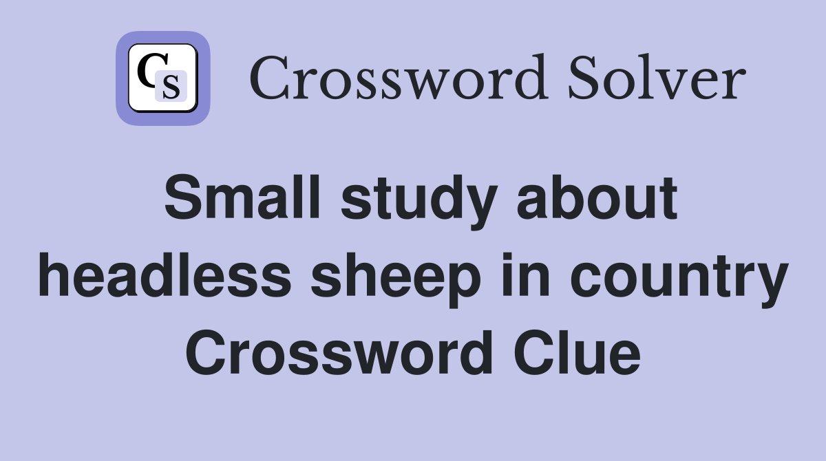 Small study about headless sheep in country Crossword Clue