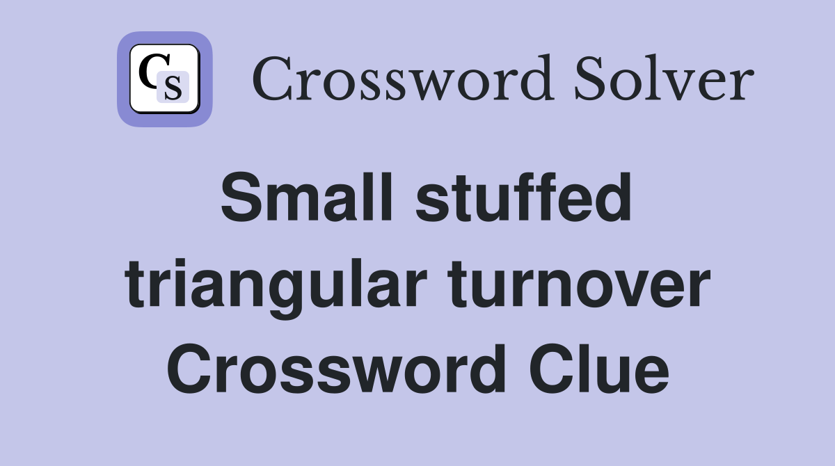 Small stuffed triangular turnover Crossword Clue
