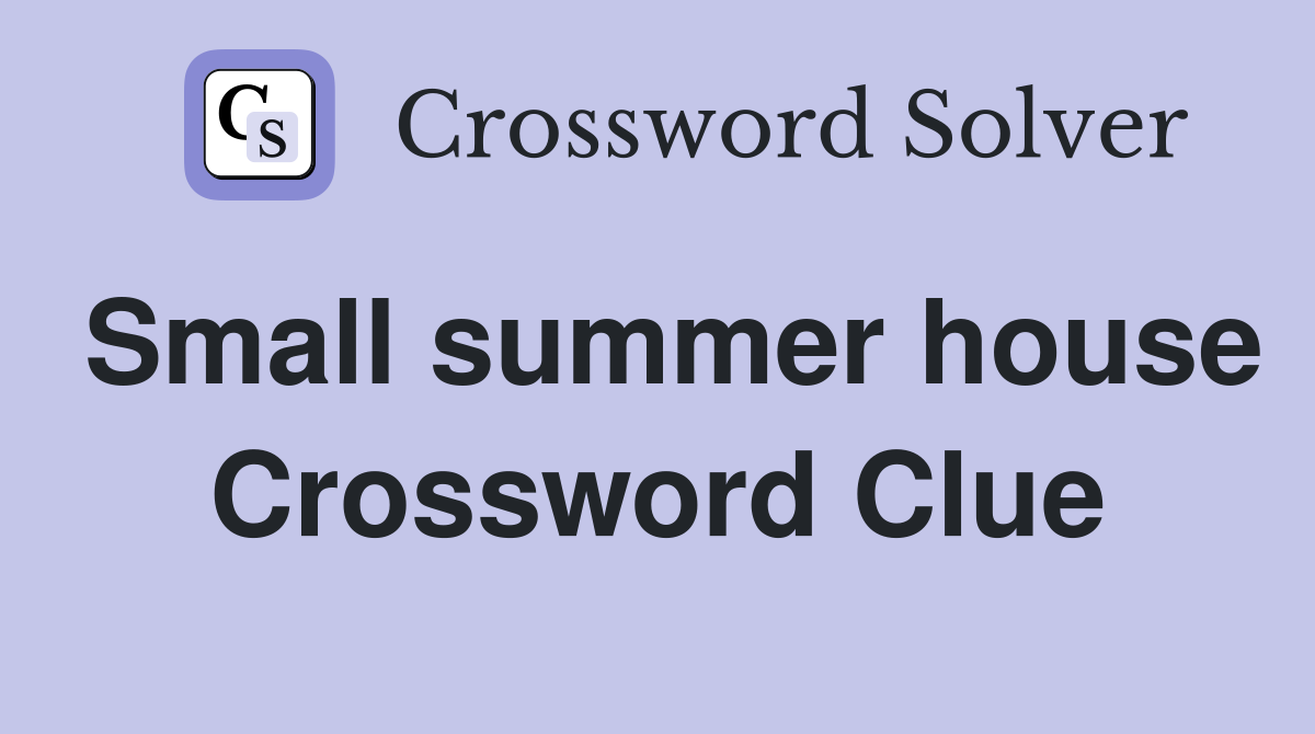 Small summer house Crossword Clue