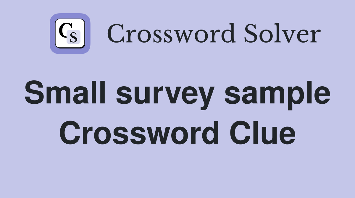 Small survey sample  Crossword Clue