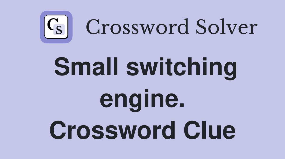 Small switching engine. Crossword Clue