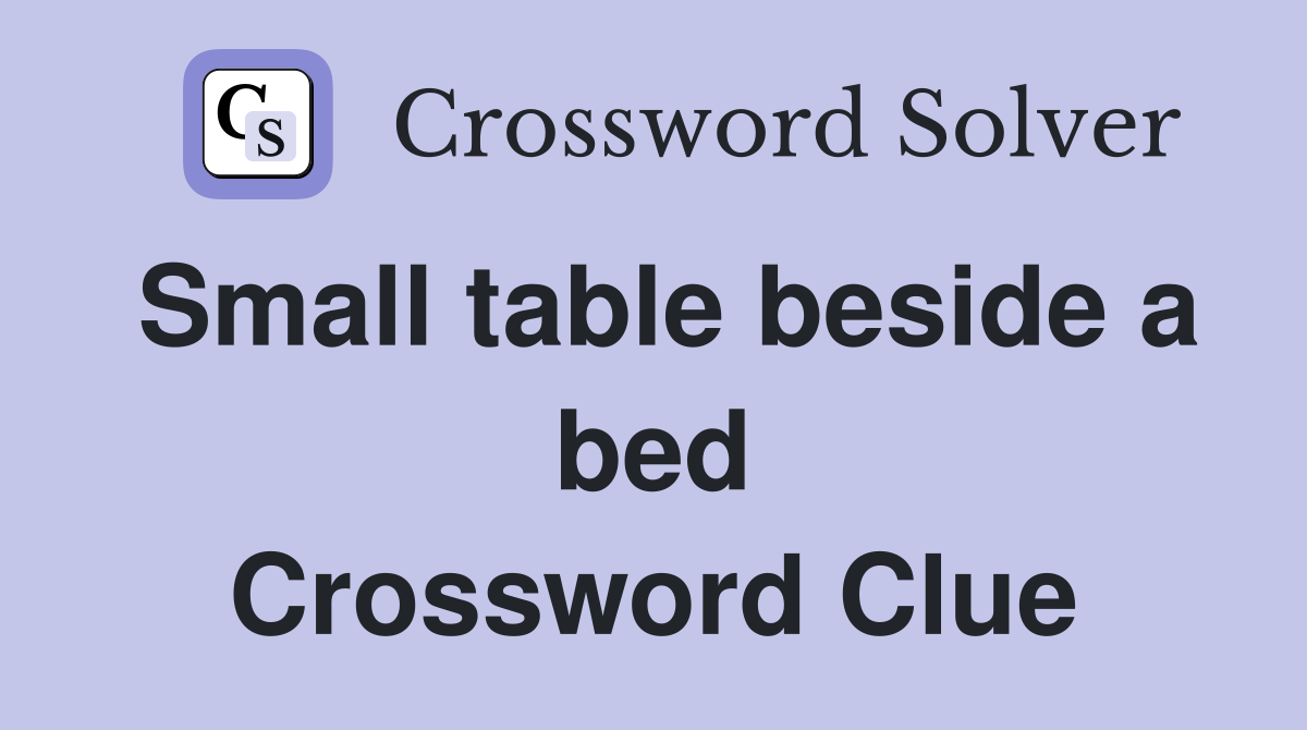 Small table beside a bed Crossword Clue
