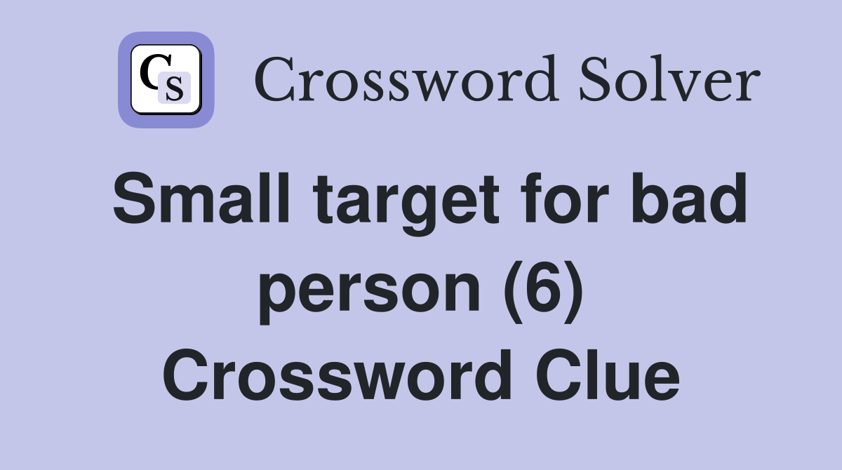 Small target for bad person (6) Crossword Clue