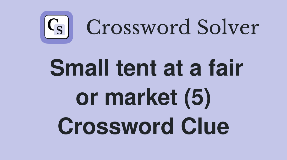 Small tent at a fair or market (5) Crossword Clue