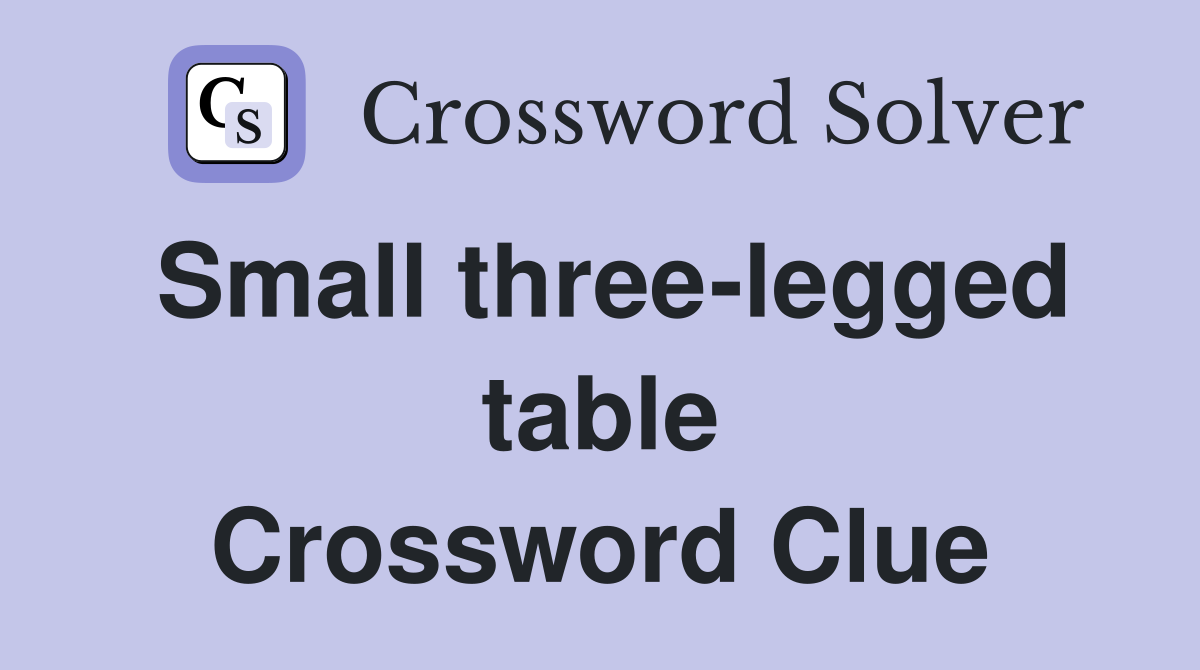 Small three-legged table Crossword Clue