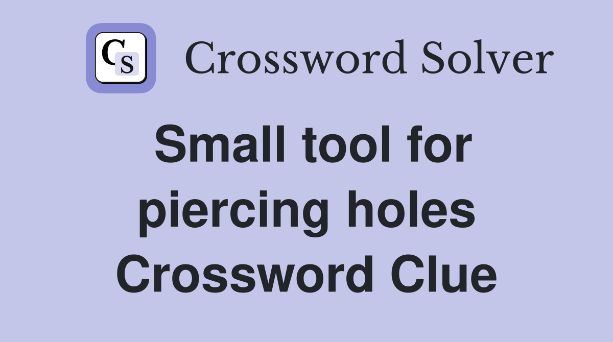 Small tool for piercing holes Crossword Clue